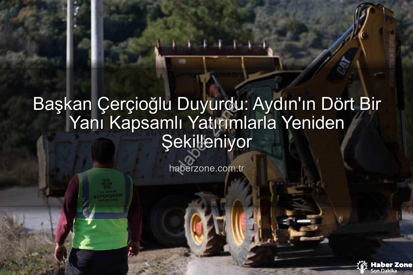 Aydın yol çalışmaları - Başkan Çerçioğlu Duyurdu: Aydın'ın Dört Bir Yanı Kapsamlı Yatırımlarla Yeniden Şekilleniyor