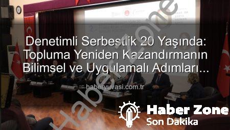 Denetimli Serbestlik 20 Yaşında: Topluma Yeniden Kazandırmanın Bilimsel ve Uygulamalı Forumu