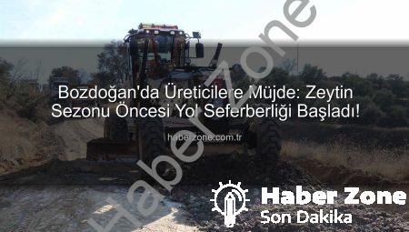 Bozdoğan’da Üreticilere Müjde: Zeytin Sezonu Öncesi Yol Seferberliği Başladı!