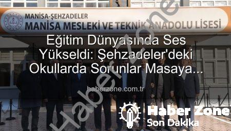 Eğitim Dünyasında Ses Yükseldi: Şehzadeler’deki Okullarda Sorunlar Masaya Yatırıldı