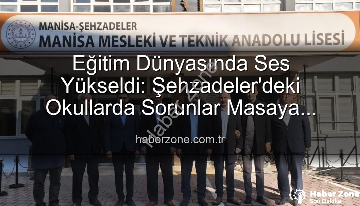eğitim sorunları - Eğitim Dünyasında Ses Yükseldi: Şehzadeler'deki Okullarda Sorunlar Masaya Yatırıldı