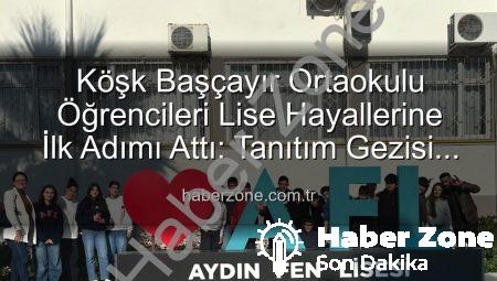 Köşk Başçayır Ortaokulu Öğrencileri Lise Hayallerine İlk Adımı Attı: Tanıtım Gezisi Büyük İlgi Gördü