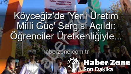Köyceğiz’de ‘Yerli Üretim Milli Güç’ Sergisi Açıldı: Öğrenciler Üretkenliğiyle Göz Doldurdu