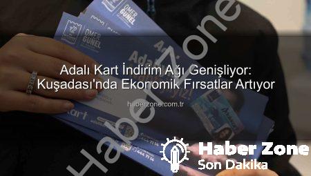 Adalı Kart İndirim Ağı Genişliyor: Kuşadası’nda Ekonomik Fırsatlar Artıyor