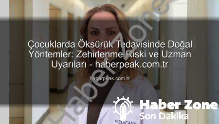 Çocuklarda Öksürük Tedavisinde Doğal Yöntemler Tehlike Saçabilir: Uzmanlardan Kritik Uyarılar
