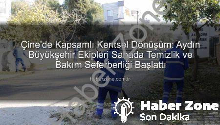 Çine’de Kapsamlı Kentsel Dönüşüm: Aydın Büyükşehir Ekipleri Sahada Temizlik ve Bakım Seferberliği Başlattı