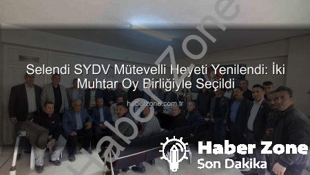 Selendi SYDV Mütevelli Heyeti Yenilendi: İki Muhtar Oy Birliğiyle Seçildi