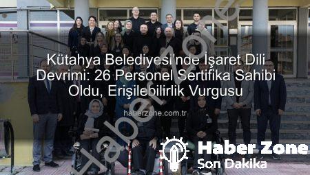 Kütahya Belediyesi’nde İşaret Dili Devrimi: 26 Personel Sertifika Sahibi Oldu, Erişilebilirlik Vurgusu