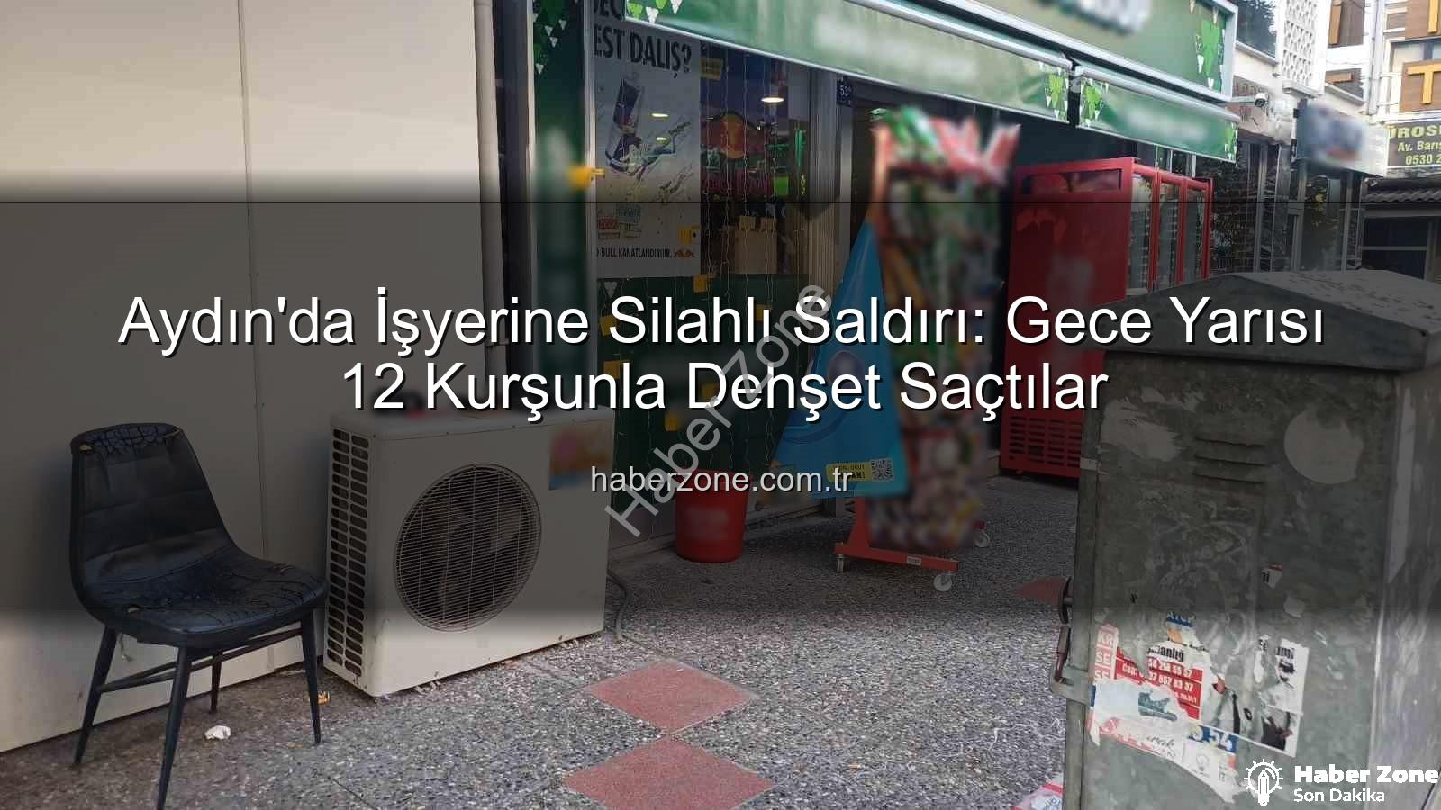 işyerine silahlı saldırı - Aydın'da İşyerine Silahlı Saldırı: Gece Yarısı 12 Kurşunla Dehşet Saçtılar