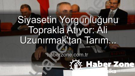 Siyasetin Yorgunluğunu Toprakla Atıyor: Ali Uzunırmak’tan Tarım Sevdası