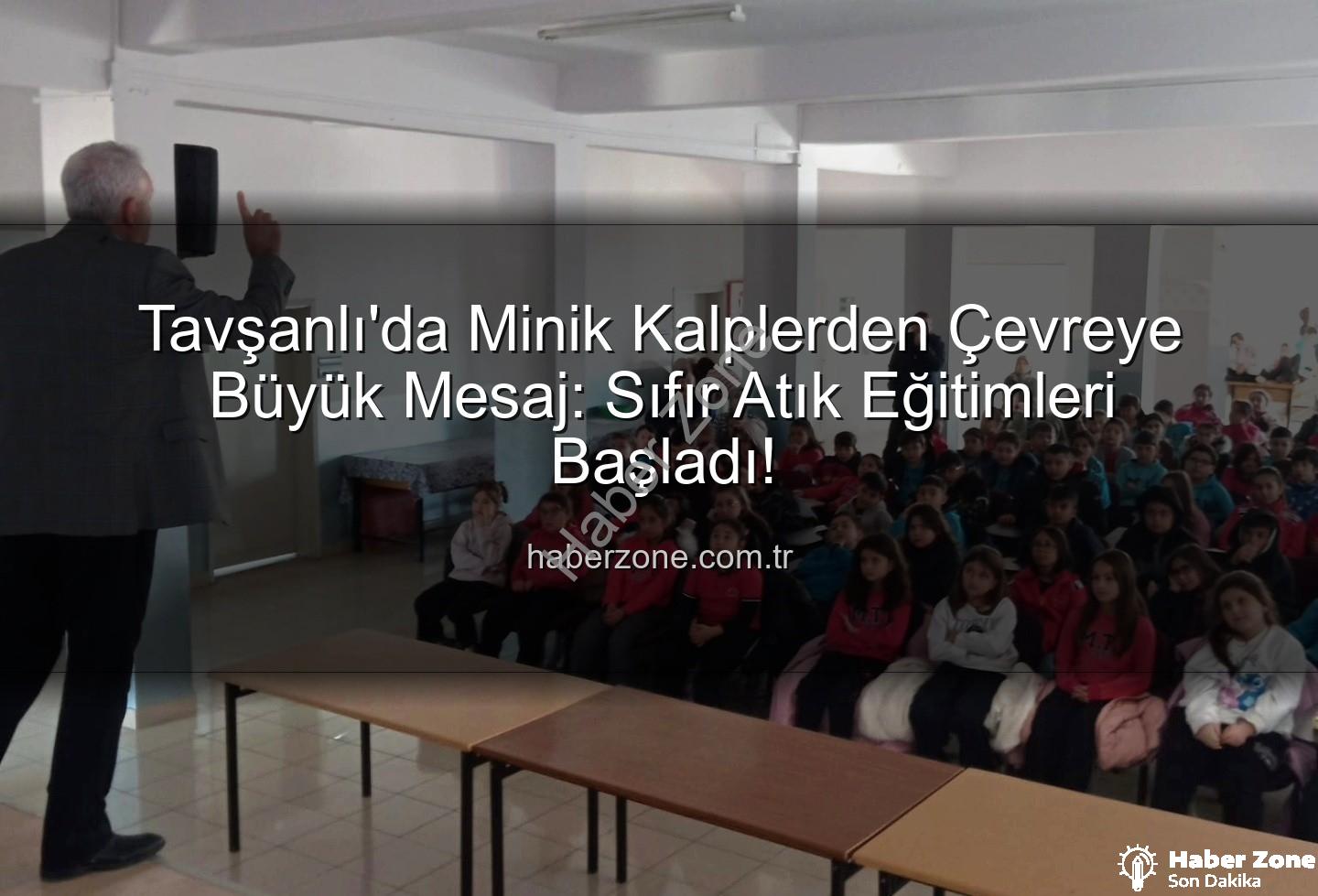 çevre eğitimi - Tavşanlı'da Minik Kalplerden Çevreye Büyük Mesaj: Sıfır Atık Eğitimleri Başladı!