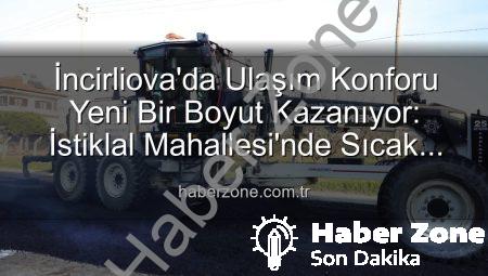 İncirliova’da Ulaşım Konforu Yeni Bir Boyut Kazanıyor: İstiklal Mahallesi’nde Sıcak Asfalt Devrimi Başladı