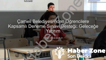 Çameli Belediyesi’nden Öğrencilere Kapsamlı Deneme Sınavı Desteği: Geleceğe Yatırım