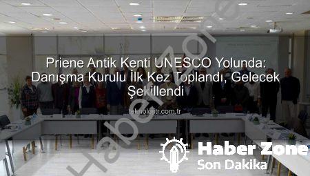 Priene Antik Kenti UNESCO Yolunda Hızlandı: Danışma Kurulu İlk Toplantısını Söke’de Gerçekleştirdi