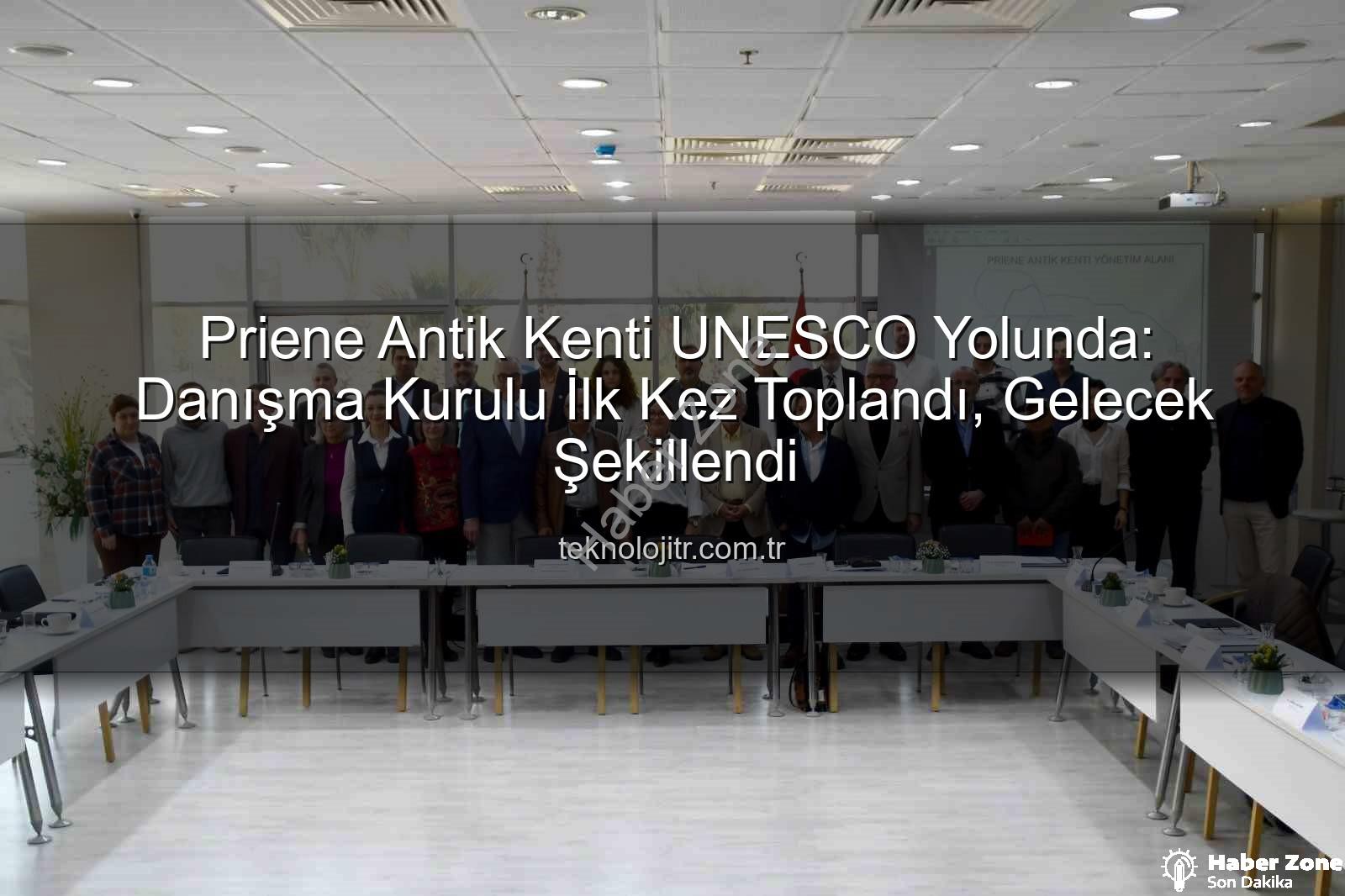 Priene Antik Kenti UNESCO Yolunda Hızlandı: Danışma Kurulu İlk Toplantısını Söke'de Gerçekleştirdi