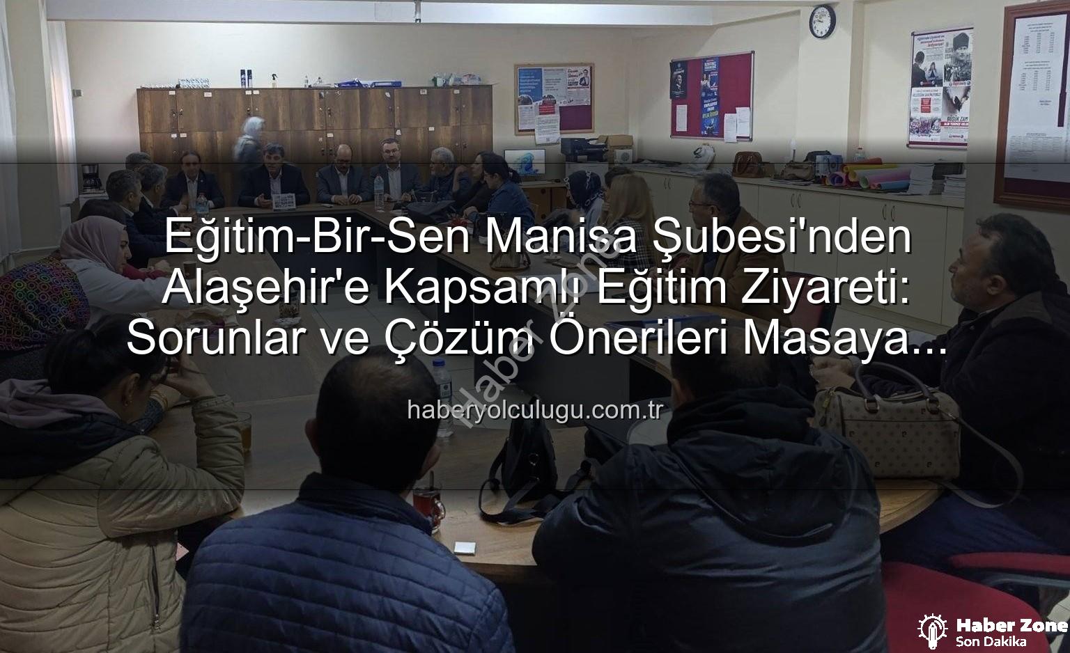 Eğitim-Bir-Sen Manisa - Eğitimde Birlik Vurgusu: Eğitim-Bir-Sen Manisa'dan Alaşehir'de Kapsamlı Eğitim Buluşmaları