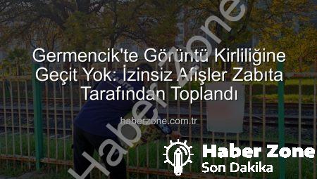 Germencik’te Görüntü Kirliliğine Geçit Yok: İzinsiz Afişler Zabıta Tarafından Toplandı