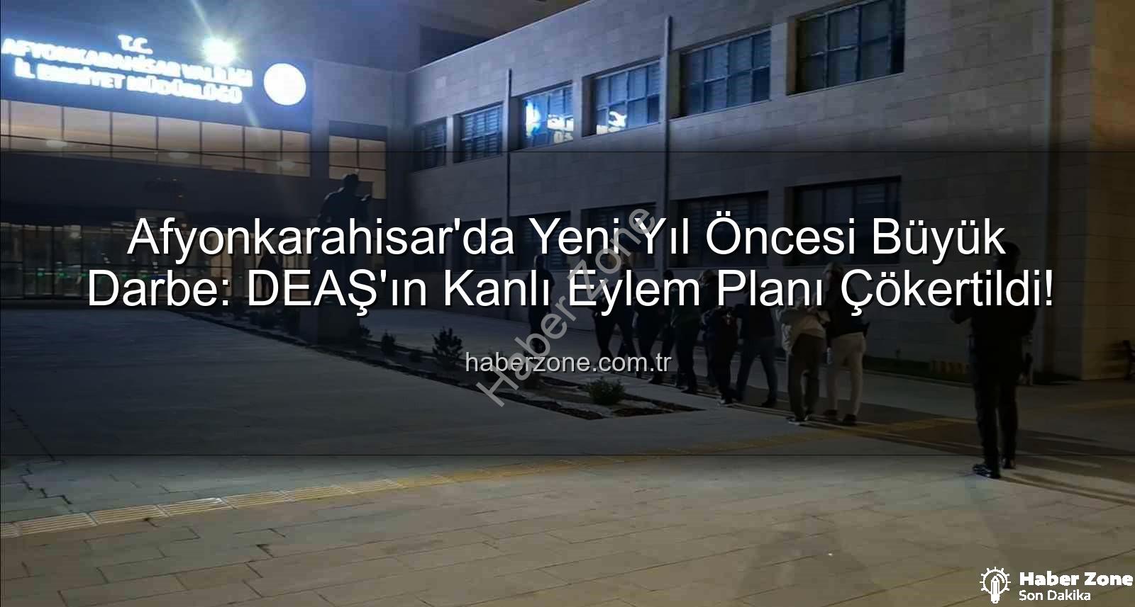 DEAŞ yılbaşı eylemi - Afyonkarahisar'da Yeni Yıl Öncesi Büyük Darbe: DEAŞ'ın Kanlı Eylem Planı Çökertildi!