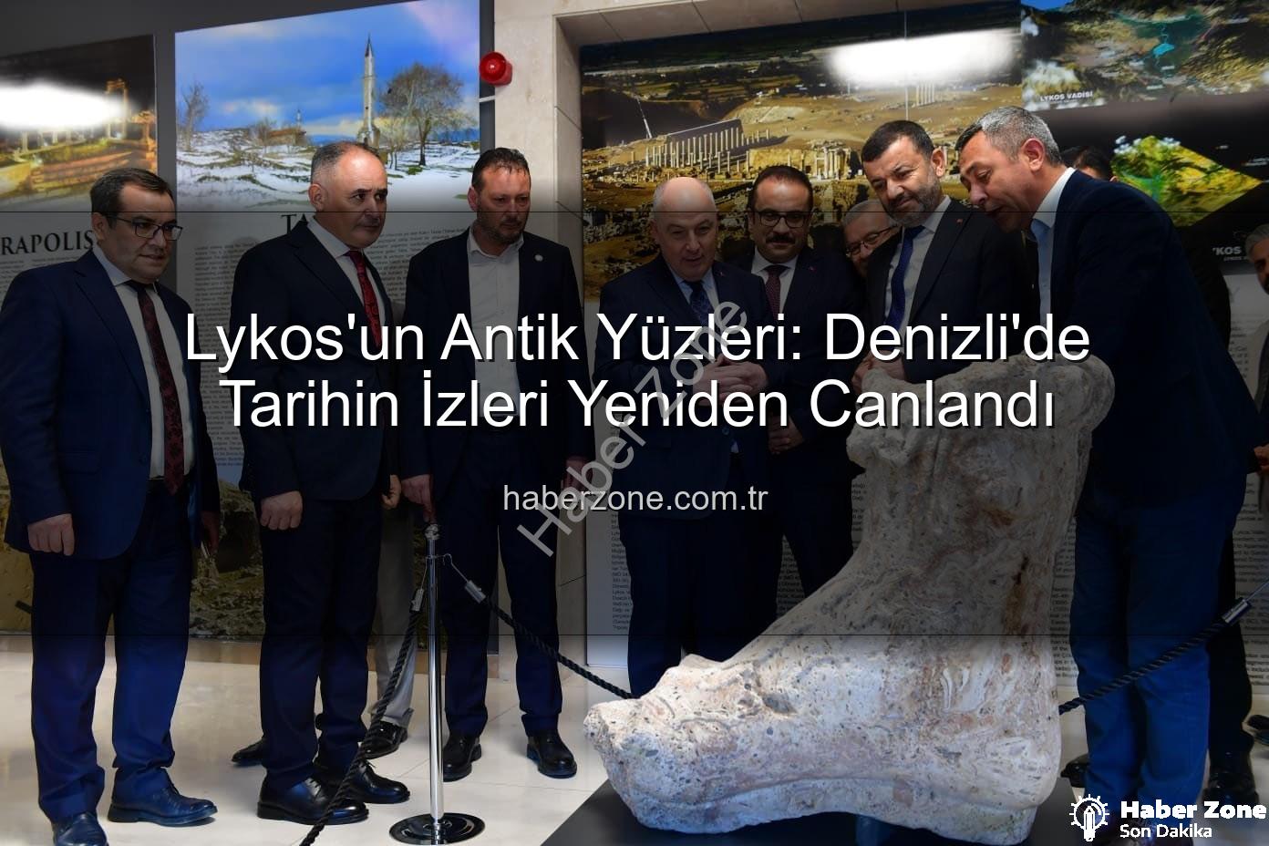 Lykos'un Antik Yüzleri - Lykos'un Antik Yüzleri: Denizli'de Tarihin İzleri Yeniden Canlandı